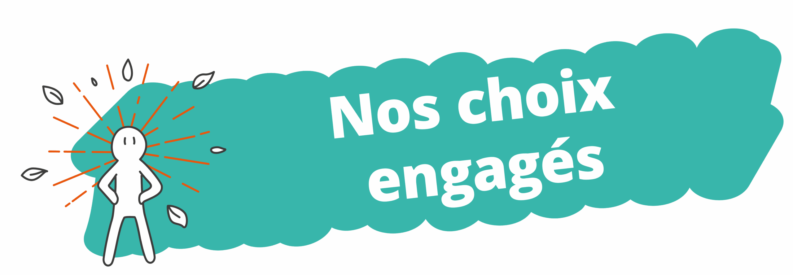 Nos choix engagés Nos choix engagés